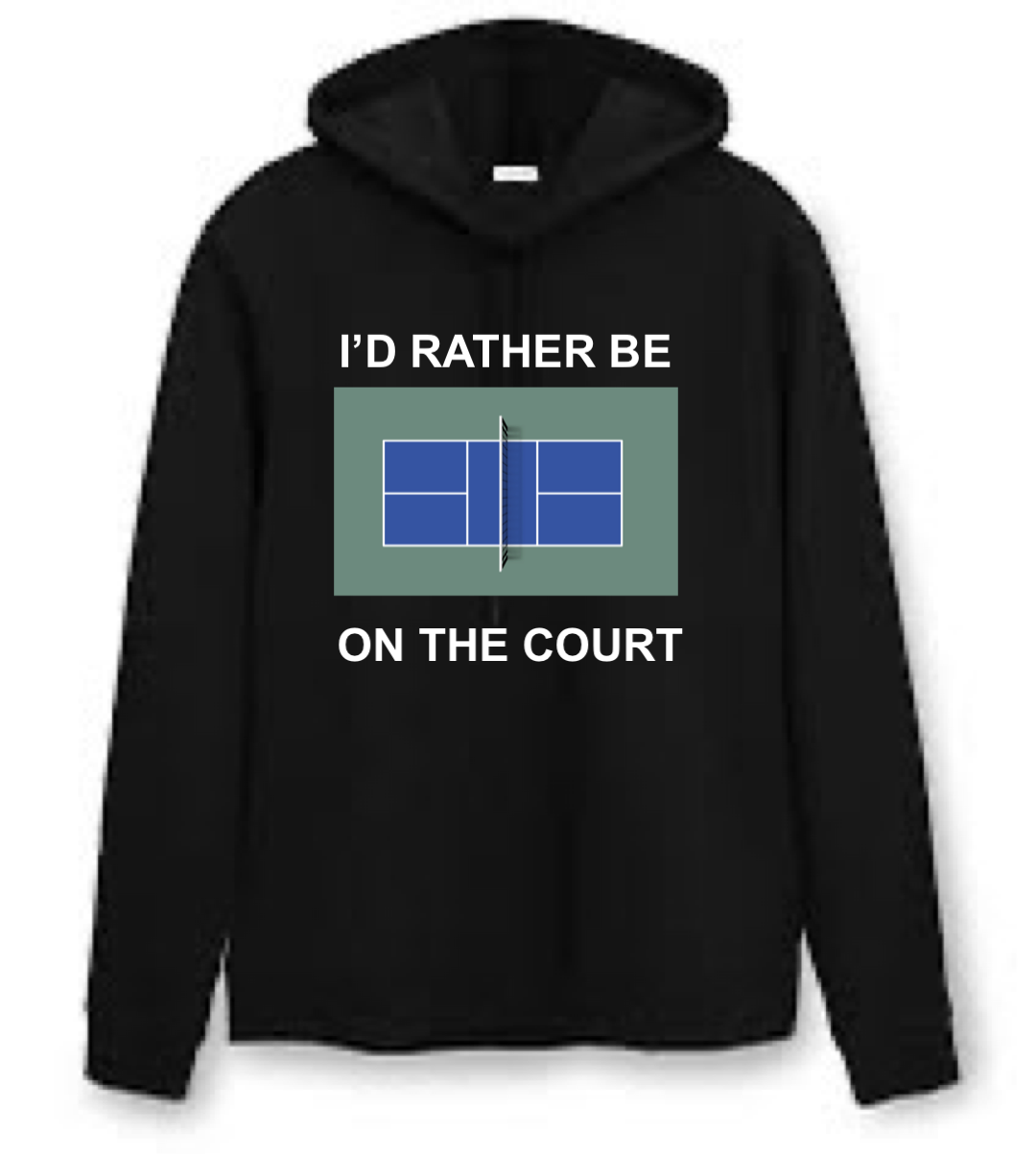I'd Rather Be on the Court Pickleball Hoodie