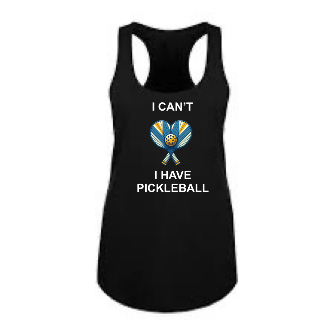I Can't I Have Pickleball Women's Racerback Shirt